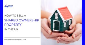 How to sell a shared ownership property in the UK