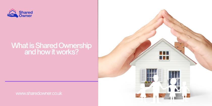 What is Shared Ownership and how it works